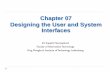 Chapter 07 Designing the User and System Interfaces161.246.38.75/download/isd/Chap07v2.pdfChapter 07 Designing the User and System Interfaces Dr. Supakit Nootyaskool Faculty of Information