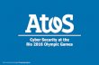 Cyber Security at the Rio 2016 Olympic Games · Atos, the Atos logo, Atos Codex, Atos Consulting, Atos Worldgrid, Worldline, BlueKiwi, Bull, Canopy the Open Cloud Company, Unify,