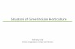 Situation of Greenhouse Horticulture · Greenhouse horticulture is a business sector which, like the fishing sector, tends to be greatly affected by steep rises in fuel prices as