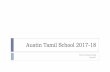 Austin Tamil School Parents Orientation 2017-18 · Austin Tamil Palli -Mission---The mission of Austin Tamil School is to provide a fun interactive learning experienceto the kids