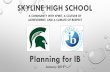 Planning for IB - skylinehsib.weebly.com · •eligible students may enroll in as many or as few ib courses in any combination •group 1 –english a: language and literature hl