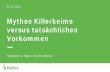 Mythos Killerkeime versus tatsächliches Vorkommen · Mythos Killerkeime versus tatsächliches Vorkommen — Hygieneforum Hagen, Christof Alefelder 07.11.2018