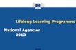Lifelong Learning Programme National Agencies National Agencies 2013 . Austria Hungary Poland Belgium