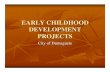 EARLY CHILDHOOD DEVELOPMENT PROJECTS - fnf.org.ph CHILDHOOD DEVELOPMENT PROJECTS… · The first six years of a child is the most crucial stage in his life. ˘
