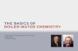 THE BASICS OF BOILER WATER CH Basics of Boiler Water Chemistry...آ  IN THE BOILER â€¢ Blowdown â€“ two