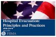 Hospital Evacuation: Principles and Practices - acep.org · Hospital Evacuation: Principles and Practices Course Overview • Developing an evacuation plan – Hazard vulnerability
