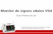 Monitor de signos vitales - cuidados20.san.gva.escuidados20.san.gva.es/...Monitor+Signos+Vitales+VS4_definitiva.pdf · Monitor de signos vitales Modo Signos vitales: la pantalla principal