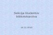 Sekcija študentov bibliotekarstva · bibliotekarstvo, informacijsko znanost in knjigarstvo s stroko. NALOGE IN CILJI • povezovanje študentov bibliotekarstva znotraj Slovenije