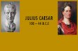JULIUS CAESAR - kyrene.org · Julius Caesar was born around the year 100 to a wealthy Roman family. Caesar was said to be a man with many talents and huge ambition for power. Growing