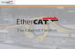 The Ethernet Fieldbus. - EtherCAT Technology Groupethercat.org/2014/spain/download/02_EtherCAT_Introduction.pdf · Ethernet Technology • 1000 distributed digital I/O in 30µs •