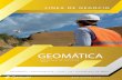 GEOMÁTICA · geofísica, geomática, hidrogeología y geología; con un énfa-sis en el medio ambiete, la exploración minera, petrolera y geotérmica. Si el objetivo es mejorar