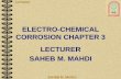 ELECTRO-CHEMICAL CORROSION CHAPTER 311_14_47_AM.pdf · Electro-chemical Considerations : For metallic materials, the corrosion process is normally electrochemical, that is a chemical
