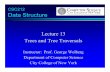 CSC212 Data Structure - City University of New Yorkwolberg/cs212/pdf/CSc212-13-Trees.pdf · CSC212 Data Structure Lecture 13 Trees and Tree Traversals Instructor: Prof. George Wolberg