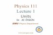 Physics 111 Lecture 1 - aovgun.weebly.com · • 1st Week Chapter 1 –Units • 2nd Week Chapter 3 – Vectors • 3rd Week Chapter 2 –Motion in One Direction • 4th Week Chapter