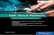 SAP Cloud Platform – Services, Nutzen, Erfolgsfaktoren · SAP Cloud Platform Mit der SAP Cloud Platform werden bestehende Gesch äftsprozesse und Anwendungen in die Cloud integriert,