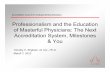 Professionalism and the Education of Masterful Physicians ... · of Masterful Physicians: The Next Accreditation System, Milestones & You Timothy P. Brigham, M. Div., Ph.D. March