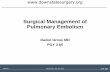 Surgical Management of Pulmonary Embolism · Surgical Management of Pulmonary Embolism Daniel Gross MD PGY 3.85 . 5/5/2017 Daniel Gross, MD, PGY 3.85 1 . of 147 Clinical Presentation