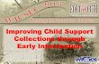 Improving Child Support Collections through Early Intervention · • Contact with NCP • Phone Contact Improved Collections Over Mail Contact • State Continued Project at End