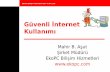 Güvenli İnternet Kullanımımahir.asut.net/wp-content/uploads/2012/02/ekopc_guvenli_internet_sunum.pdf · İnternet'te Çocuk Güvenliği • Önlemler (3/3) – Daha detaylı bilgilenme