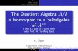 The Quotient Algebra A/I is Isomorphic to a …aha2013/resources/Slides/Ulger.pdfIntroduction Main Result Some Consequences The Quotient Algebra A=I is Isomorphic to a Subalgebra of