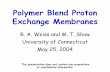 Polymer Blend Proton Exchange Membranes FC P12Polymer Blend Proton Exchange Membranes R. A. Weiss and M. T. Shaw University of Connecticut May 25, 2004 This presentation does not contain