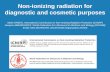 Non-ionizing radiation for diagnostic and cosmetic …...2017/05/12  · ICNIRP aims to protect people and the environment against adverse effects of non-ionizing radiation (NIR) by
