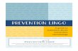 Lingo Booklet FY19 - prevention.org Booklet...This “Prevention Lingo” booklet is meant to assist you in deciphering the prevention field’s “code.” It contains many of the
