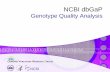 Genotype Quality Analysis - National Human Genome Research ... · Genotype Quality Analysis. Applying software provided by Goncalo Abecasis for FNIH GAIN. 1) ... SNP Mendel Test.