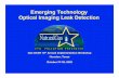 Emerging Technology Optical Imaging Leak DetectionIMSS IR Camera, cont. p Does not quantify leaks Does not quantify leaks yet p Can differentiate Can differentiate chemical species