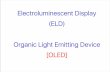 Electroluminescent Display (ELD) Organic Light …ddlab.hanyang.ac.kr/inner_image/수업자료_under...OLED의 발광원리 양 극 음 + - 극 Hoping Hoping 106V/cm 1.전자와 홀이