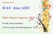 Pertemuan 5: DAC dan ADCocw.upj.ac.id/files/Slide-INF203-ADC-dan-DAC-Pertemuan-5-6.pdf · seperti motor AC maupun DC, tingkat kecerahan pada lampu, Pemanas (Heater) dan sebagainya.