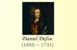 Daniel Defoe (1660 – 1731 ) - Quia...Prison and Pillory well-paid intellectual until the reign of Queen Anne (1702 – 1714) she did not like his critical attitude Defoe was arrested,
