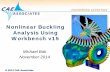 Nonlinear Buckling Analysis Using Workbench v15 · 2019-12-16 · 14 Nonlinear Buckling A nonlinear buckling analysis employs a nonlinear static analysis with gradually increasing