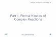 Part 4. Formal Kinetics of Complex Reactions Complex Reaction Catalysis and Chemical Engineering / L2