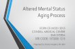 Altered Mental Status Aging Process - Advocate Health Care...Altered Mental Status Aging Process ECRN CE MOD I 2015 CONDELL MEDICAL CENTER EMS SYSTEM SITE CODE: 107200E-1215 ... Review