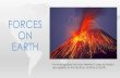 FORCES ON EARTH - Flipped Out Science with Mrs. …...Geologists –scientists who study the forces that make and shape the Earth GEOLOGY •Destructive –slowly wear away mountains