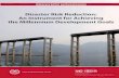 Disaster Risk Reduction: An Instrument for Achieving the ...4 Advocacy kit for parliamentarians Disaster Risk Reduction: An Instrument for Achieving the Millennium Development Goals