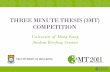 THREE MINUTE THESIS (3MT) COMPETITION · 2015-10-18 · • Each presentation is limited to 3 minutes maximum. Participants exceeding 3 minutes will be disqualified. • The presentation