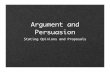 Argument and Persuasion · regulation of business. Inductive Reasoning Method of the sciences Collect bits of evidence on which to base generalizations You observe something over