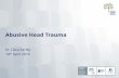 Abusive Head Trauma - Royal Children's Hospital · Kemp A et al Spinal Injuries in abusive head trauma: patterns and recommendations Pediatr Radiol (2014) 44 (Suppl 4) S 604-S612.