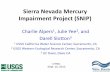 Sierra Nevada Mercury Impairment Project (SNIP) · Sierra Nevada Mercury Impairment Project (SNIP) Charlie Alpers1, Julie Yee2, and Darell Slotton3 1 USGS California Water Science