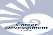 UWF Career Development Guide · 2019-07-30 · 1 | Career Development Guide Everybody has a unique path from college to career and as responsibilities, such as assignments, lectures,