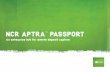 NCR APTRA™ PASSPORT · 2019-05-17 · branch automation solution. APTRA Passport for Branch Teller Don’t replace, integrate NCR APTRA Passport for Branch Teller is an alternative