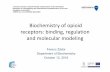 Biochemistry of opioid receptors: binding, regulation and ... · Biochemistry of opioid receptors: binding, regulation and molecular modeling Ferenc Zádor Department of Biochemistry