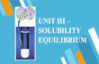 UNIT III – SOLUBILITY EQUILIBRIUMblogs.ubc.ca/wyang/files/2017/12/III.1-2-Notes.pdf · SOLUBILITY DEFINITION (CHEM 12 VERSION) A substance’ssolubility is its equilibrium concentrationin