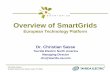 Overview of SmartGrids...Christian Sasse Ontario Smart Grid Vision June 3rd 2008 1 Overview of SmartGrids European Technology Platform Dr. Christian Sasse Tavrida Electric North America