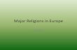 Major Religions in Europe - Typepad · Standard •SS6G11: The Student will describe the cultural characteristics of Europe •B. Describe the major religions in Europe; include Judaism,