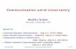 Communication amid Uncertaintymadhu.seas.harvard.edu/talks/2012/NU-Uncertain.pdf · 10/18/2012 Uncertainty in Communication @ NU 1 of 37 Communication amid Uncertainty Madhu Sudan