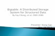 Bigtable: A Distributed Storage System for …tozsu/courses/CS742/W13...Bigtable uses the distributed Google File System (GFS) to store log and data files The Google SSTable file format