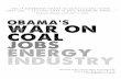 THE OBAMA ADMINISTRATION HAS WAGED A WAR ON …THE OBAMA ADMINISTRATION HAS WAGED A WAR ON COAL FROM THE BEGINNING Campaigning In 2008, Obama And Biden Made Explicitly Clear Their